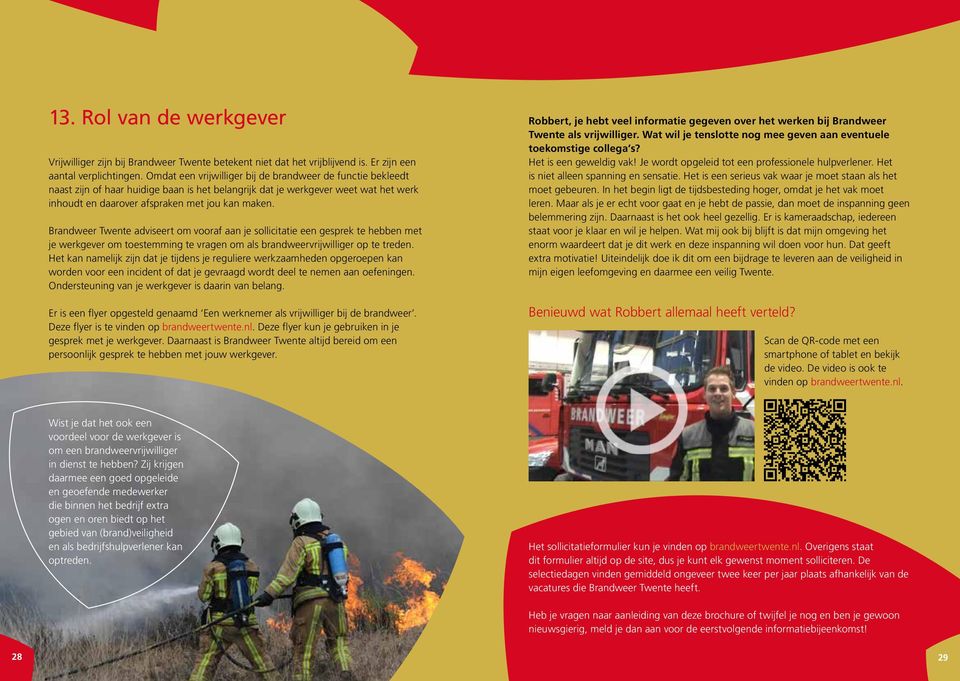 Brandweer Twente adviseert om vooraf aan je sollicitatie een gesprek te hebben met je werkgever om toestemming te vragen om als brandweervrijwilliger op te treden.