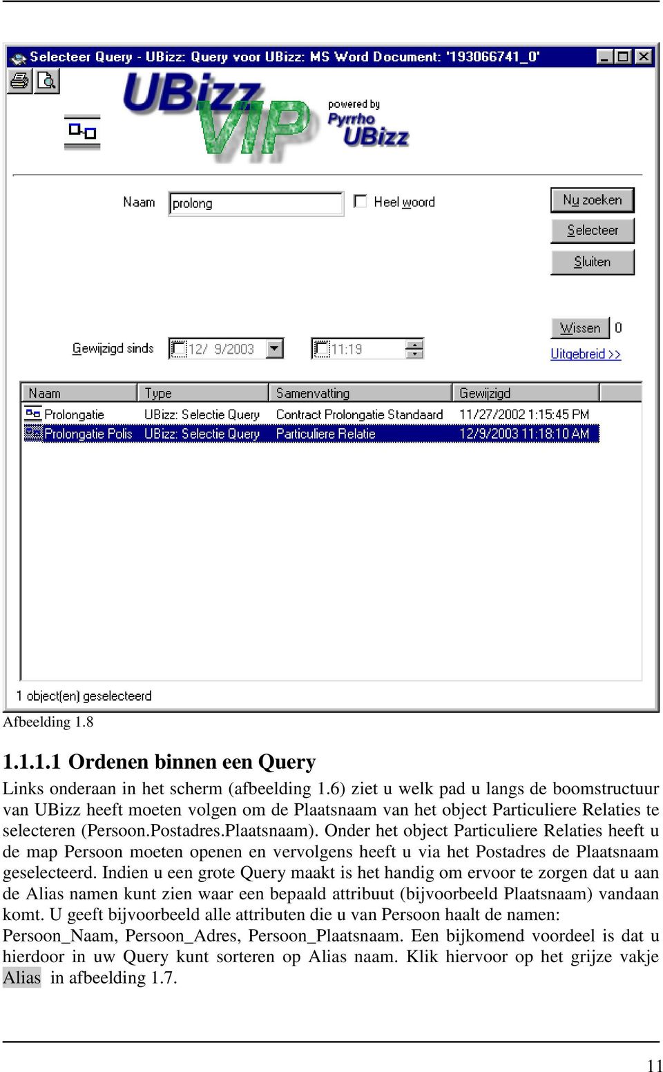 Onder het object Particuliere Relaties heeft u de map Persoon moeten openen en vervolgens heeft u via het Postadres de Plaatsnaam geselecteerd.