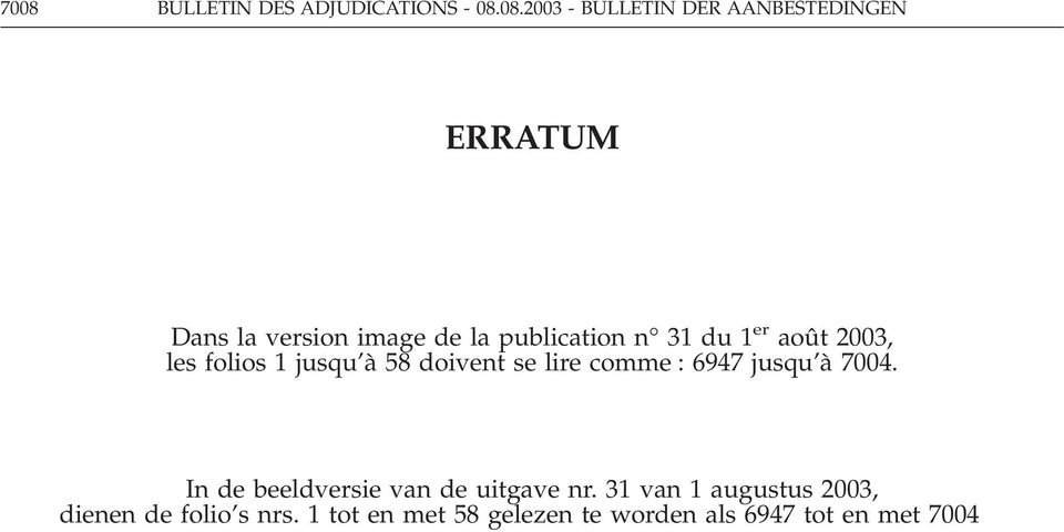 doivent se lire comme : 6947 jusqu à 7004. In de beeldversie van de uitgave nr.