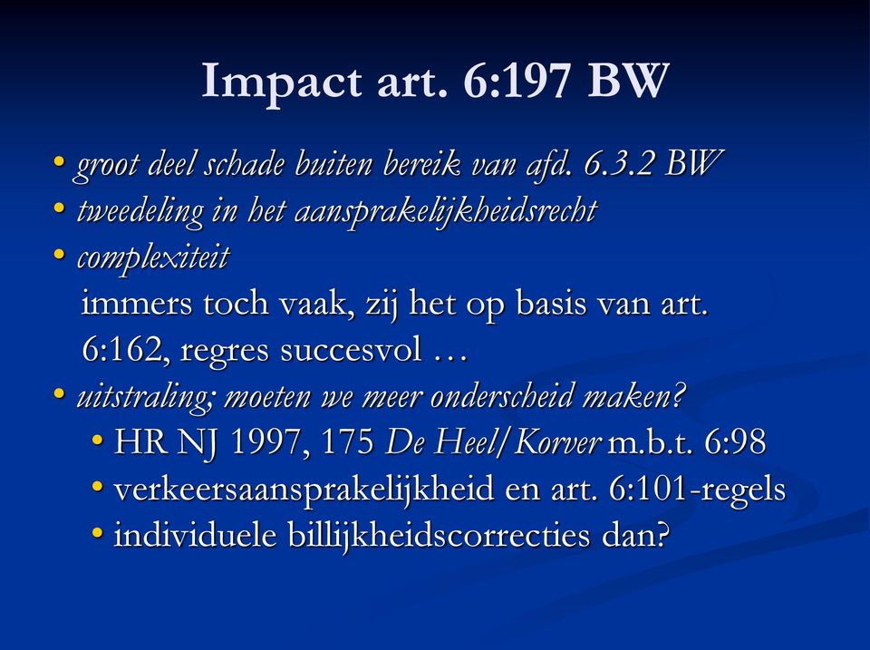 basis van art. 6:162, regres succesvol uitstraling; moeten we meer onderscheid maken?