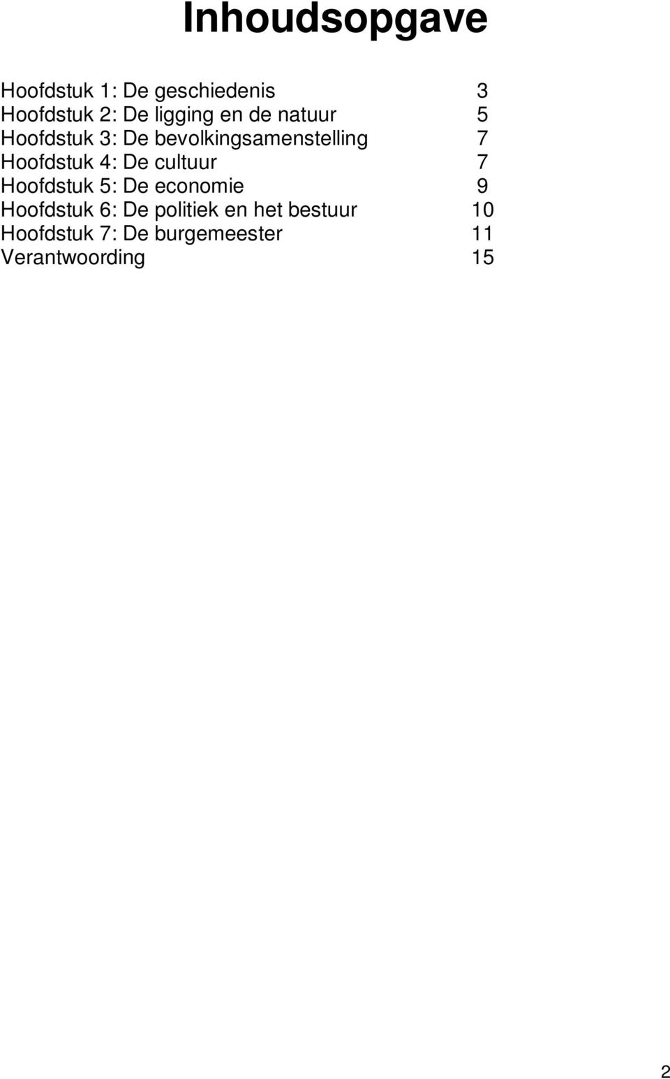 Hoofdstuk 4: De cultuur 7 Hoofdstuk 5: De economie 9 Hoofdstuk 6: