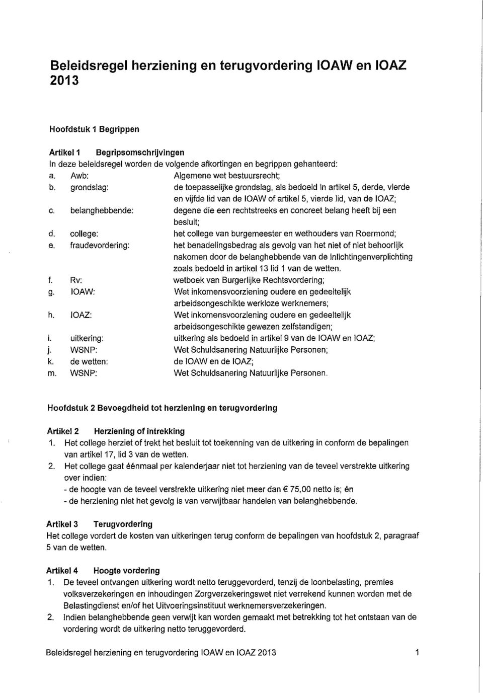 belanghebbende: en vijfde lid van de IOAW of artikel 5, vierde lid, van de IOAZ; degene die een rechtstreeks en concreet belang heeft bij een d.