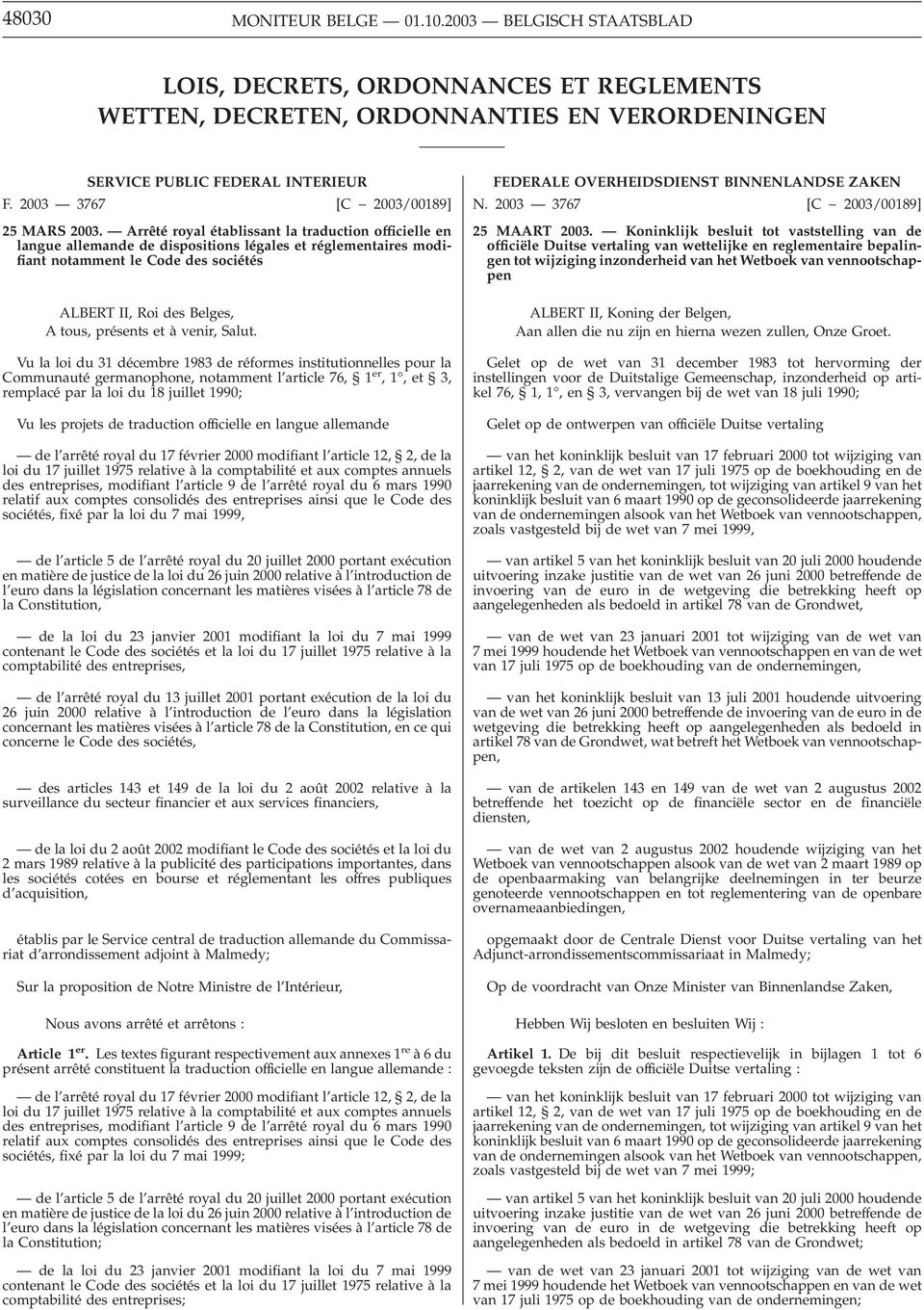 Arrêté royal établissant la traduction officielle en langue allemande de dispositions légales et réglementaires modifiant notamment le Code des sociétés ALBERT II, Roi des Belges, A tous, présents et