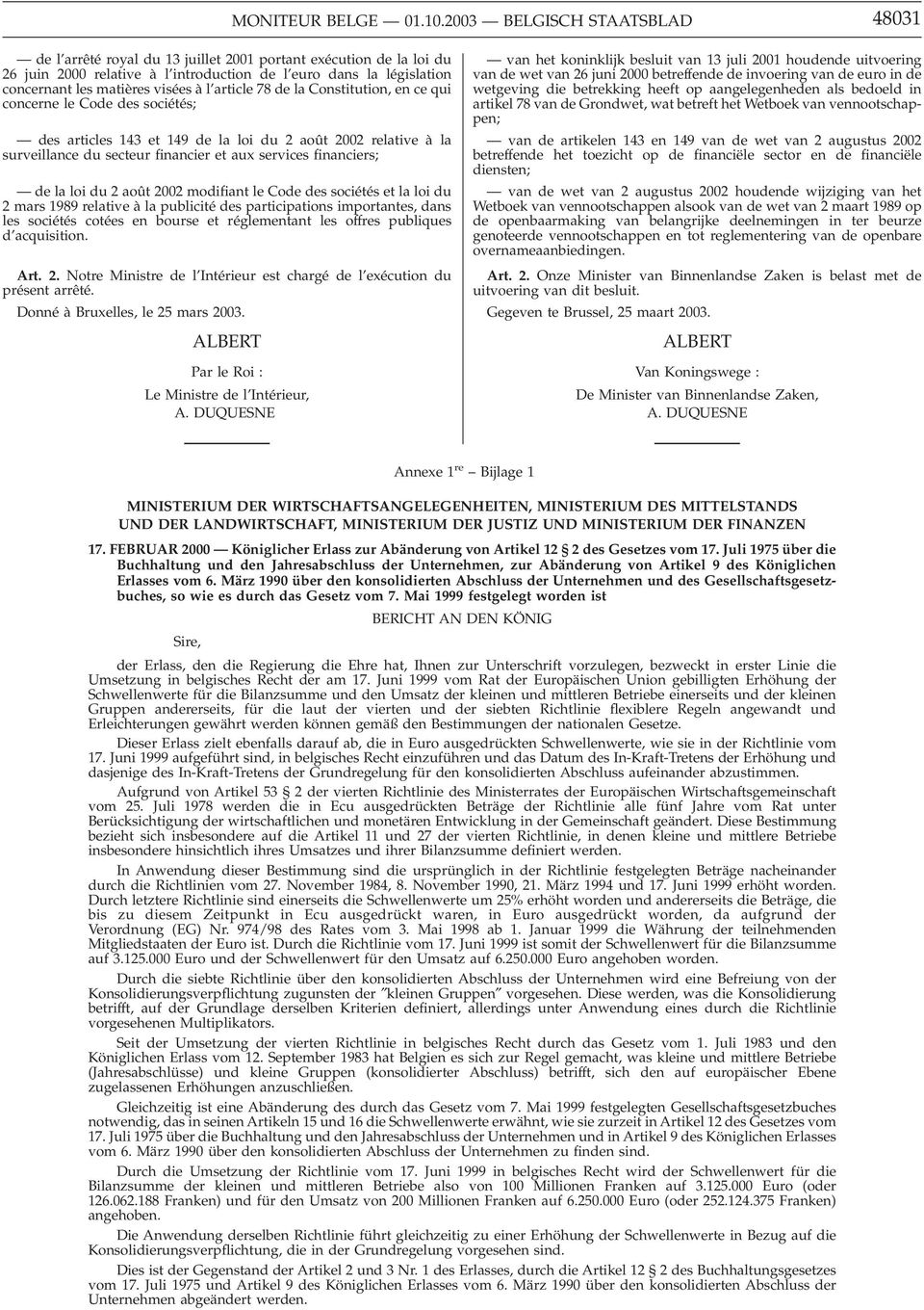 à l article 78 de la Constitution, en ce qui concerne le Code des sociétés; des articles 143 et 149 de la loi du 2 août 2002 relative à la surveillance du secteur financier et aux services