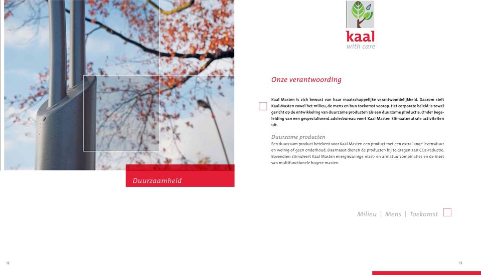 Onder begeleiding van een gespecialiseerd adviesbureau voert Kaal Masten klimaatneutrale activiteiten uit.