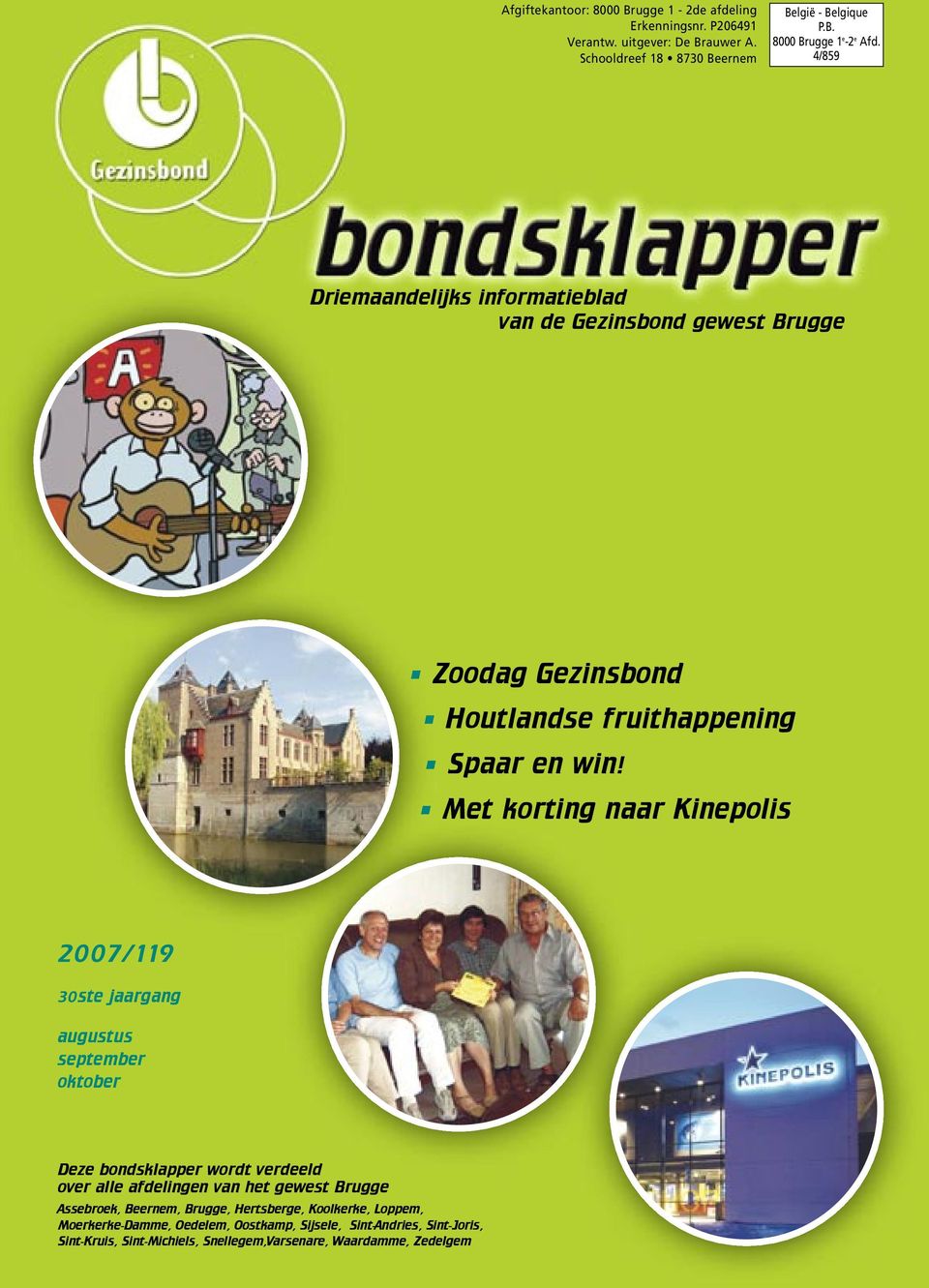 Met korting naar Kinepolis 2007/119 30ste jaargang augustus september oktober Deze bondsklapper wordt verdeeld over alle afdelingen van het gewest Brugge
