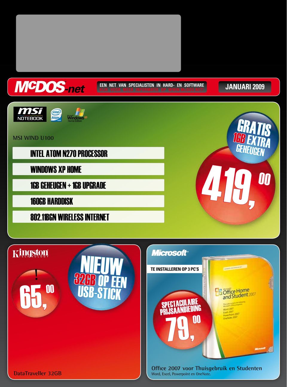 januari 29 MSI WIND U1 Intel Atom N270 processor Windows XP HOME 1GB geheugen + 1GB upgrade 160GB Harddisk 802.