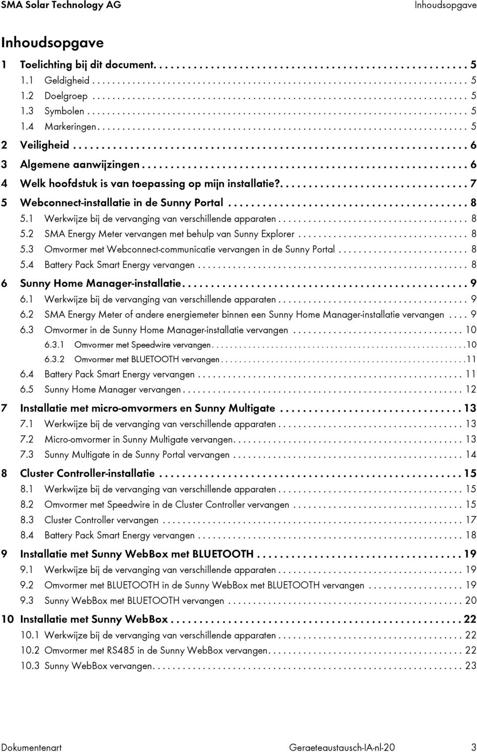 .................................................................... 6 3 Algemene aanwijzingen......................................................... 6 4 Welk hoofdstuk is van toepassing op mijn installatie?