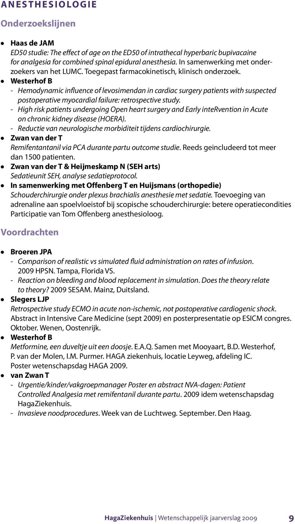 Westerhof B Hemodynamic influence of levosimendan in cardiac surgery patients with suspected postoperative myocardial failure: retrospective study.