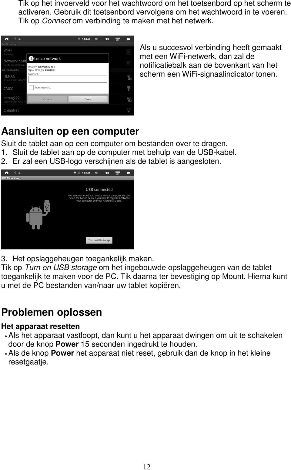 Als u succesvol verbinding heeft gemaakt met een WiFi-netwerk, dan zal de notificatiebalk aan de bovenkant van het scherm een WiFi-signaalindicator tonen.