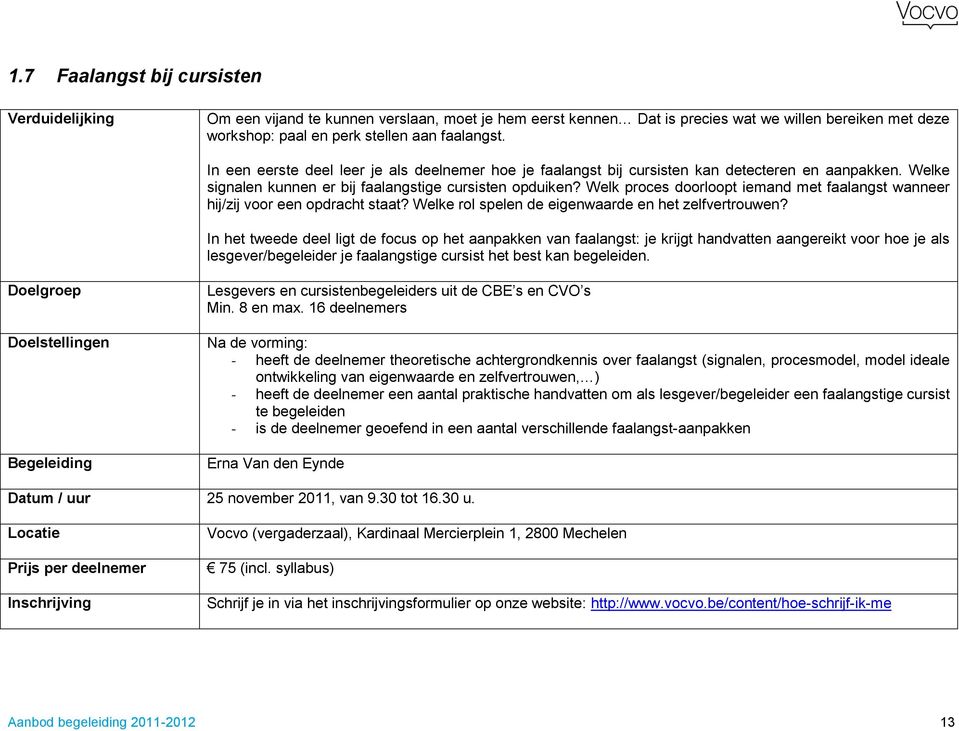 Welk proces doorloopt iemand met faalangst wanneer hij/zij voor een opdracht staat? Welke rol spelen de eigenwaarde en het zelfvertrouwen?