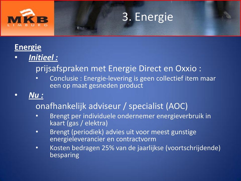 collectief item maar een op maat gesneden product Nu : onafhankelijk adviseur / specialist (AOC) Brengt per