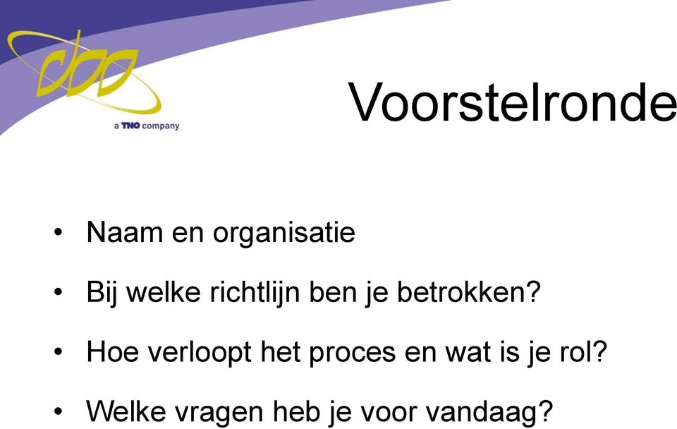 Hoe verloopt het proces en wat is je