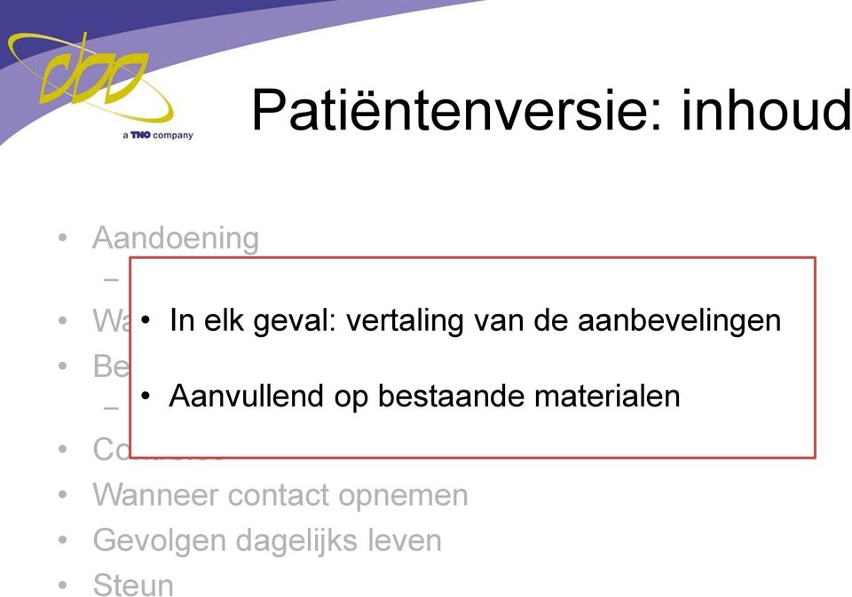 vertaling van de aanbevelingen Behandeling Aanvullend op bestaande