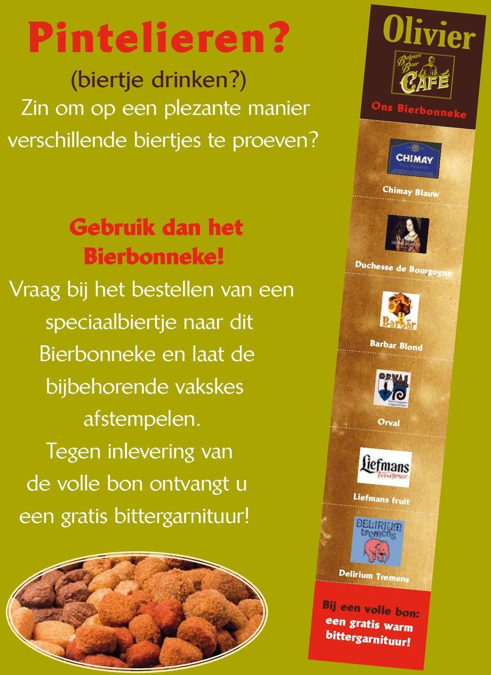 Vraag bij het bestellen van een speciaalbiertje naar dit Bierbonneke en laat de bijbehorende vakskes afstempelen.