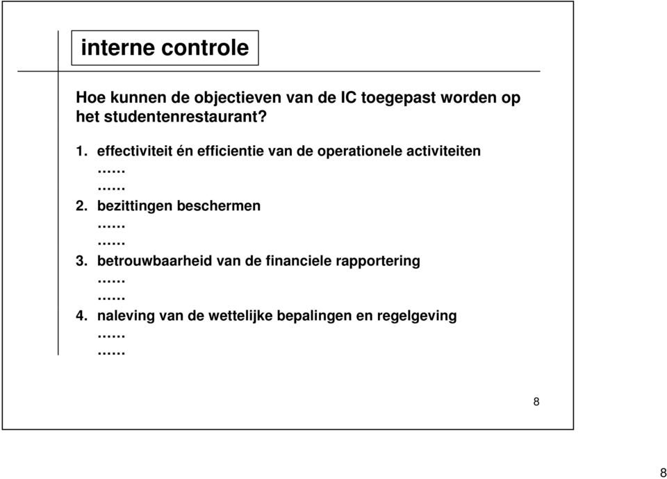 effectiviteit én efficientie van de operationele activiteiten 2.