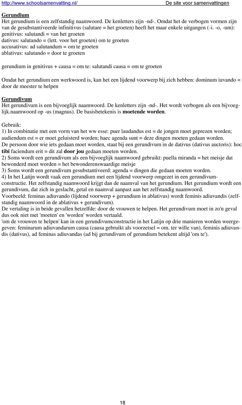 -o, -um): genitivus: salutandi = van het groeten dativus: salutando = (lett.