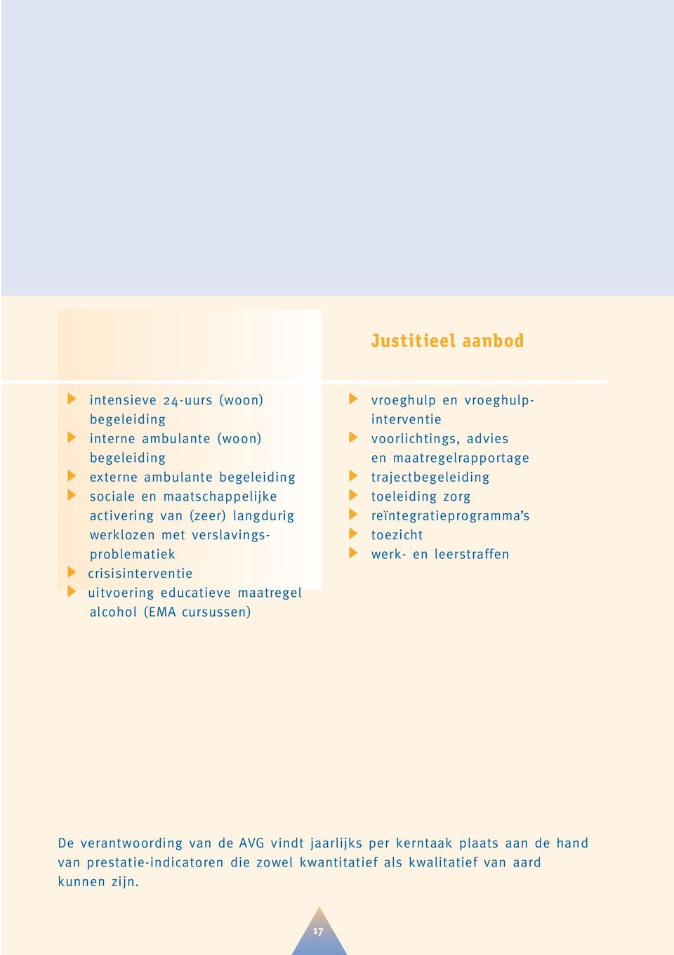 vroeghulpinterventie voorlichtings, advies en maatregelrapportage trajectbegeleiding toeleiding zorg reïntegratieprogramma s toezicht werk- en leerstraffen