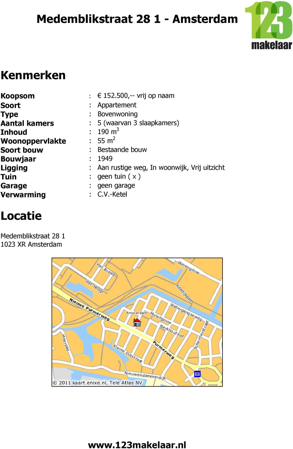 slaapkamers) Inhoud : 190 m 3 Woonoppervlakte : 55 m 2 Soort bouw : Bestaande bouw Bouwjaar :