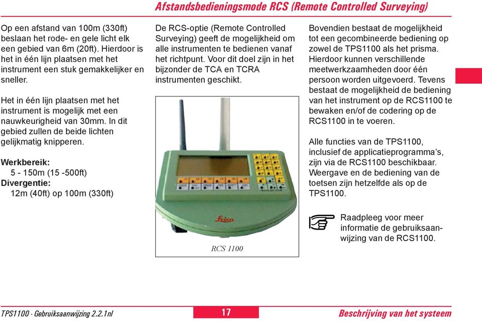 In dit gebied zullen de beide lichten gelijkmatig knipperen.