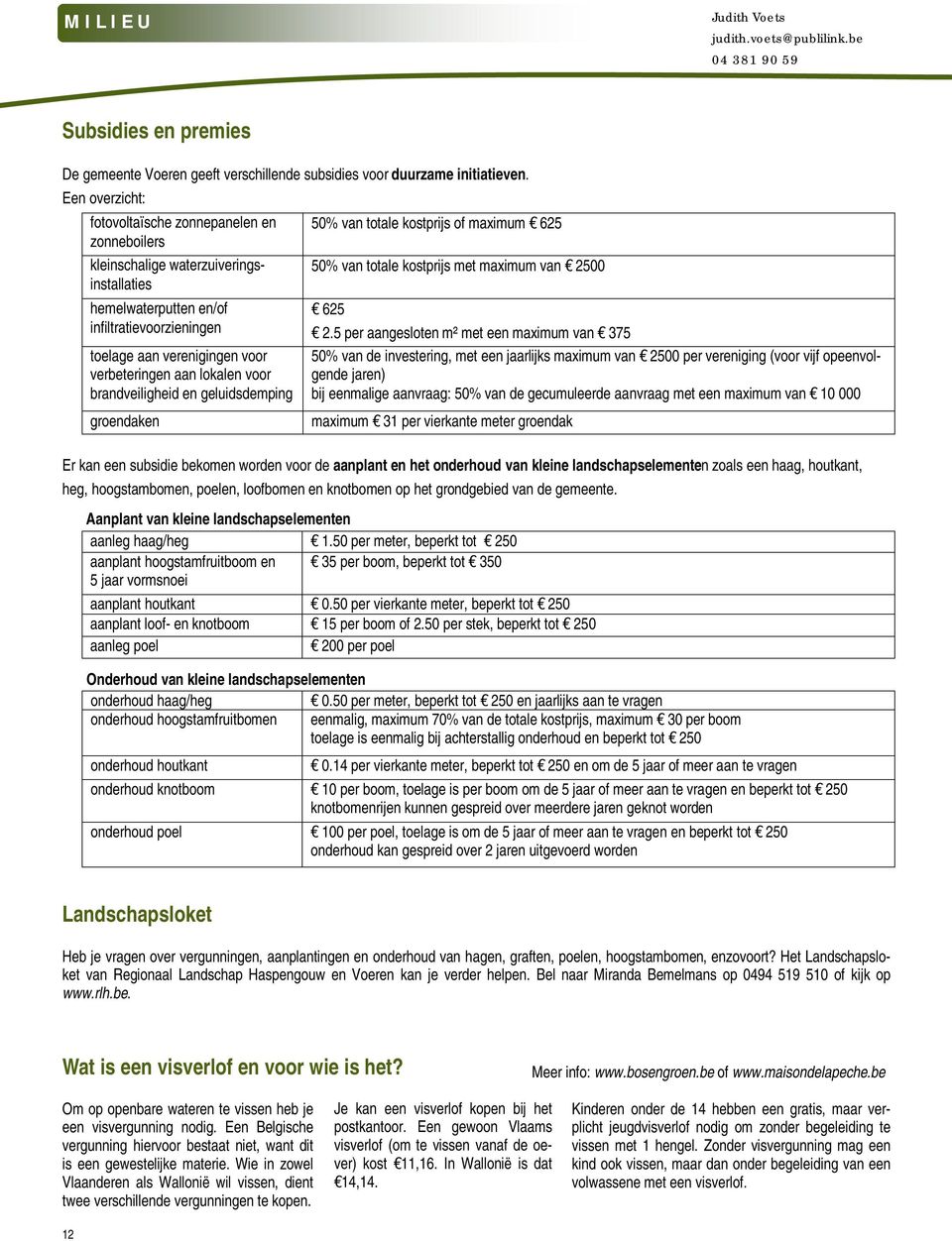 lokalen voor brandveiligheid en geluidsdemping groendaken 50% van totale kostprijs of maximum 625 50% van totale kostprijs met maximum van 2500 625 2.