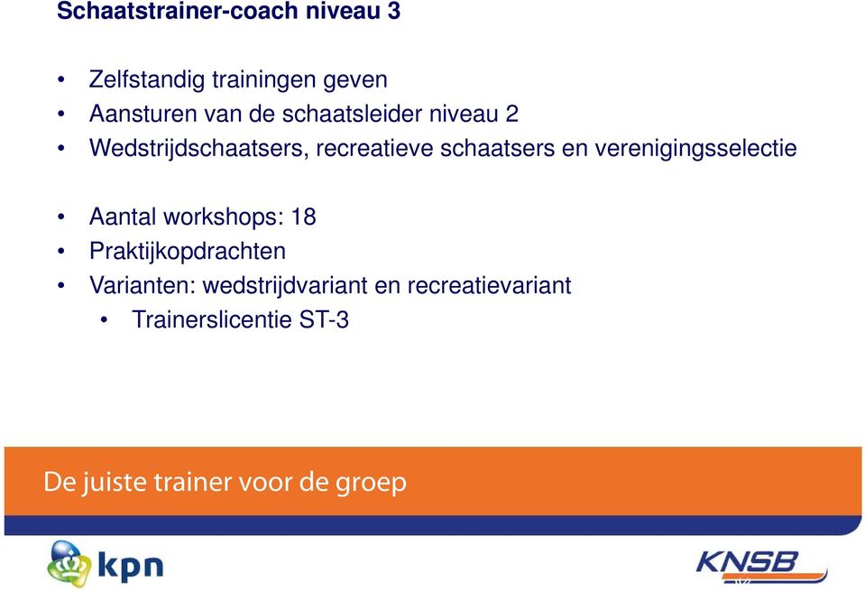 verenigingsselectie Aantal workshops: 18 Praktijkopdrachten Varianten: