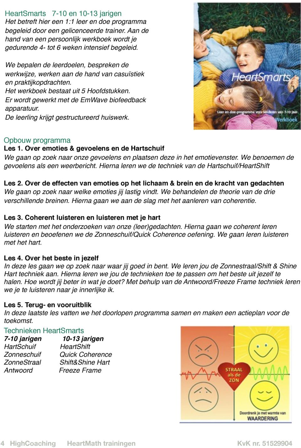 We bepalen de leerdoelen, bespreken de werkwijze, werken aan de hand van casuïstiek en praktijkopdrachten. Het werkboek bestaat uit 5 Hoofdstukken.