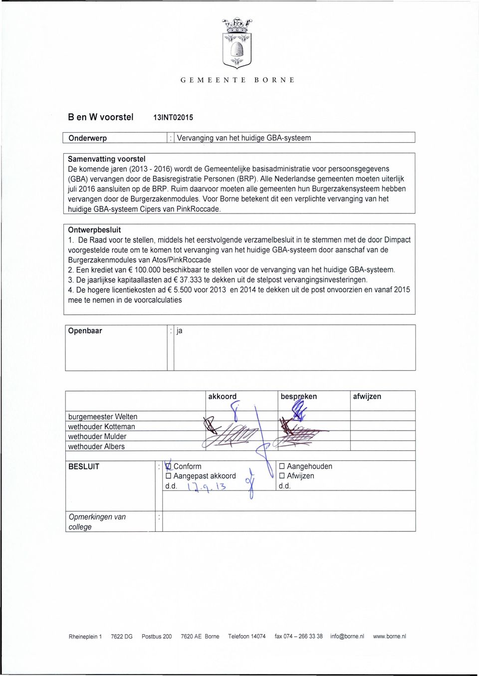 Ruim daarvoor moeten alle gemeenten hun Burgerzakensysteem hebben vervangen door de Burgerzakenmodules.