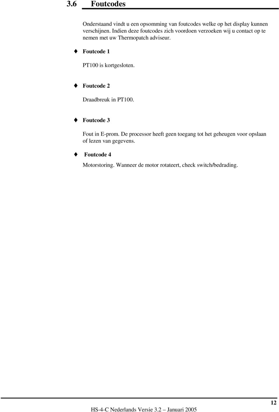 Foutcode PT00 is kortgesloten. Foutcode Draadbreuk in PT00. Foutcode Fout in E-prom.