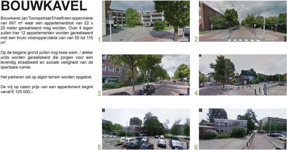 1 2 Op de begane grond zullen nog twee werk- / atelier units worden gerealiseerd die zorgen voor een levendig straatbeeld en sociale