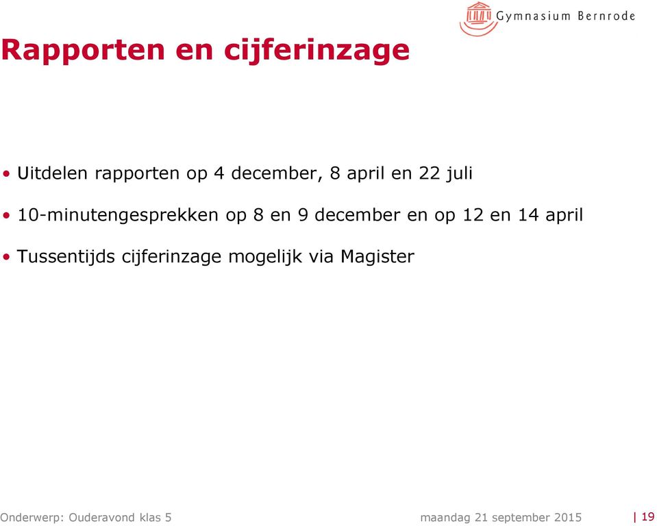 en op 12 en 14 april Tussentijds cijferinzage mogelijk via