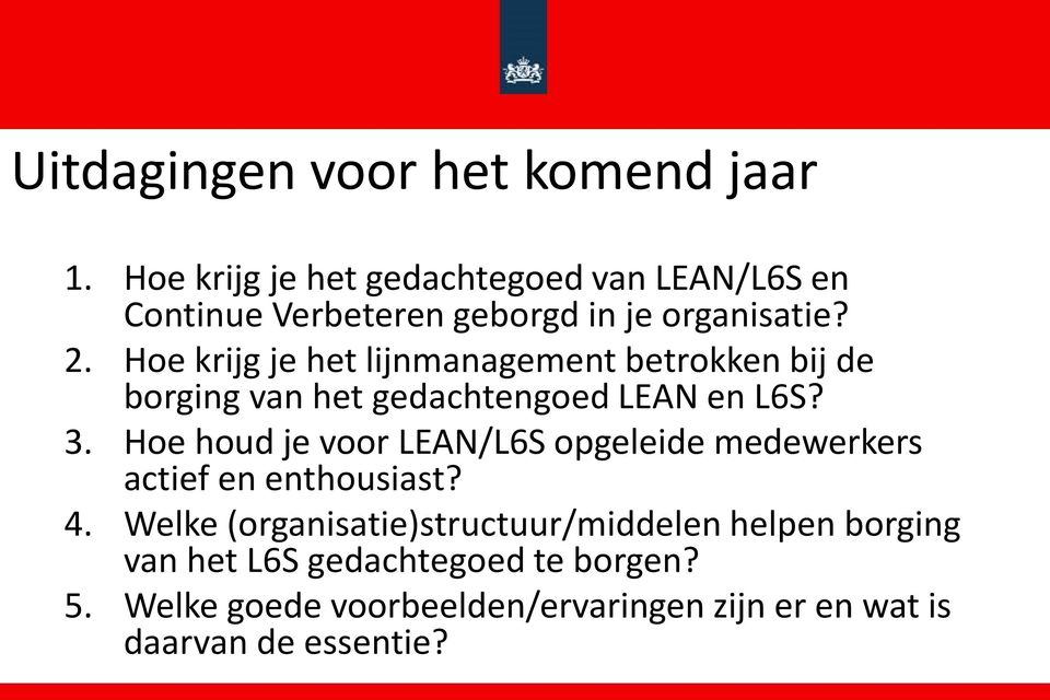 Hoe krijg je het lijnmanagement betrokken bij de borging van het gedachtengoed LEAN en L6S? 3.