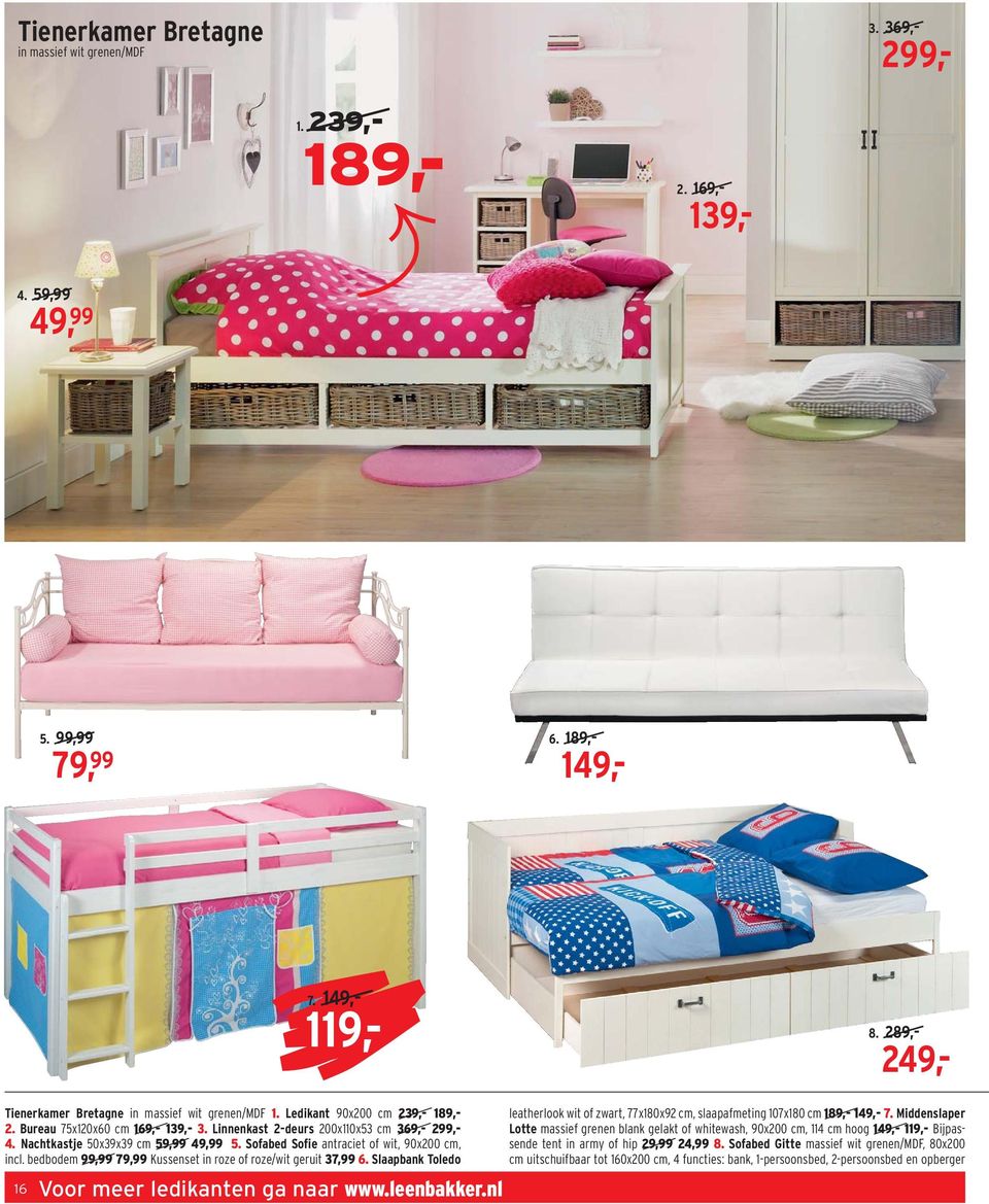 Nachtkastje 50x39x39 cm 59,99 49,99 5. Sofabed Sofie antraciet of wit, 90x200 cm, incl. bedbodem 99,99 79,99 Kussenset in roze of roze/wit geruit 37,99 6.