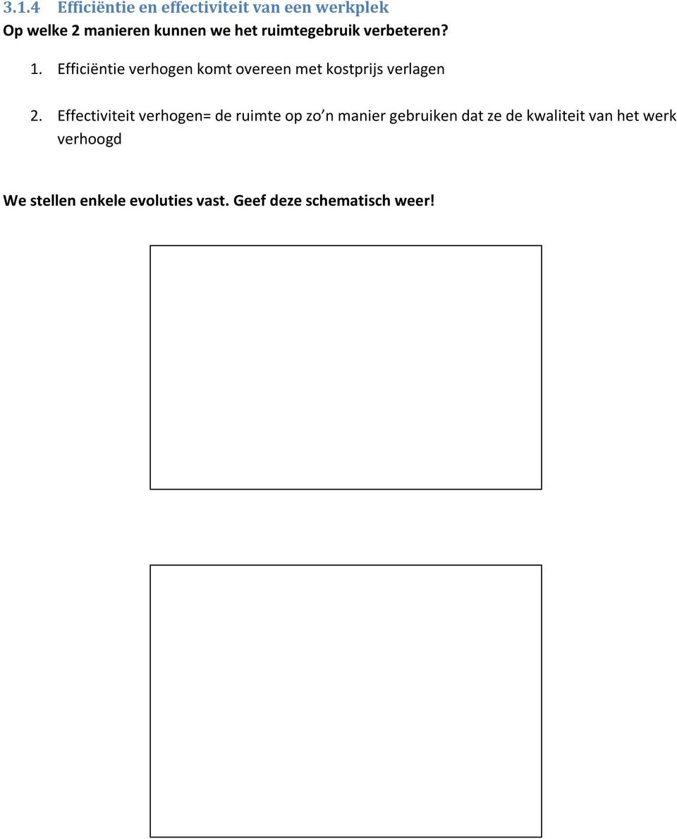 Efficiëntie verhogen komt overeen met kostprijs verlagen 2.