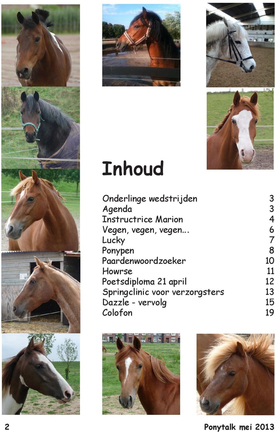 .. 6 Lucky 7 Ponypen 8 Paardenwoordzoeker 10 Howrse 11