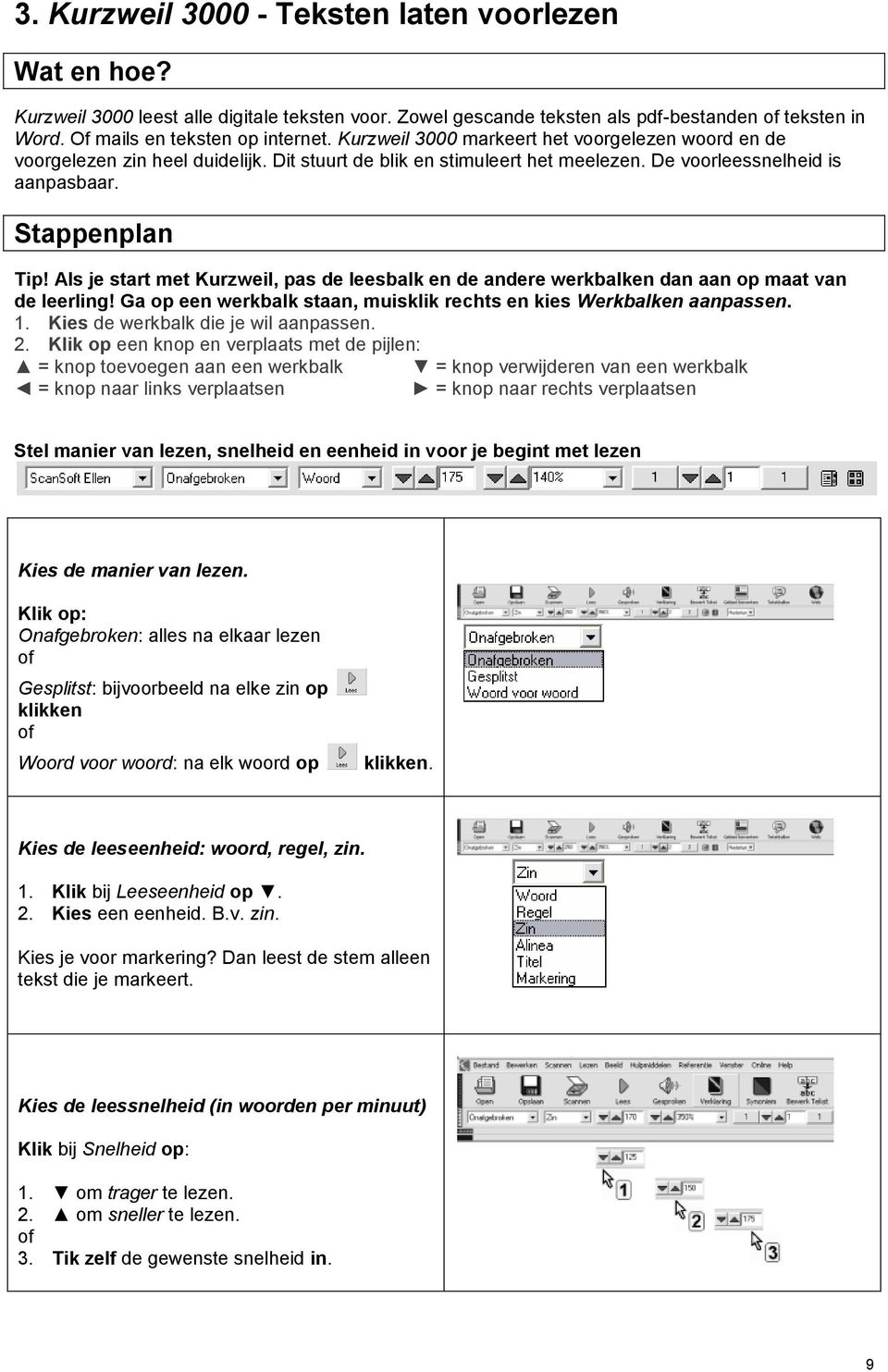 Als je start met Kurzweil, pas de leesbalk en de andere werkbalken dan aan op maat van de leerling! Ga op een werkbalk staan, muisklik rechts en kies Werkbalken aanpassen. 1.