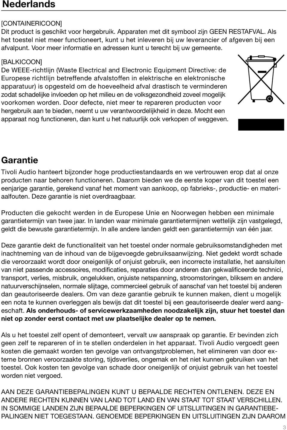 [BALKICOON] De WEEE-richtlijn (Waste Electrical and Electronic Equipment Directive: de Europese richtlijn betreffende afvalstoffen in elektrische en elektronische apparatuur) is opgesteld om de