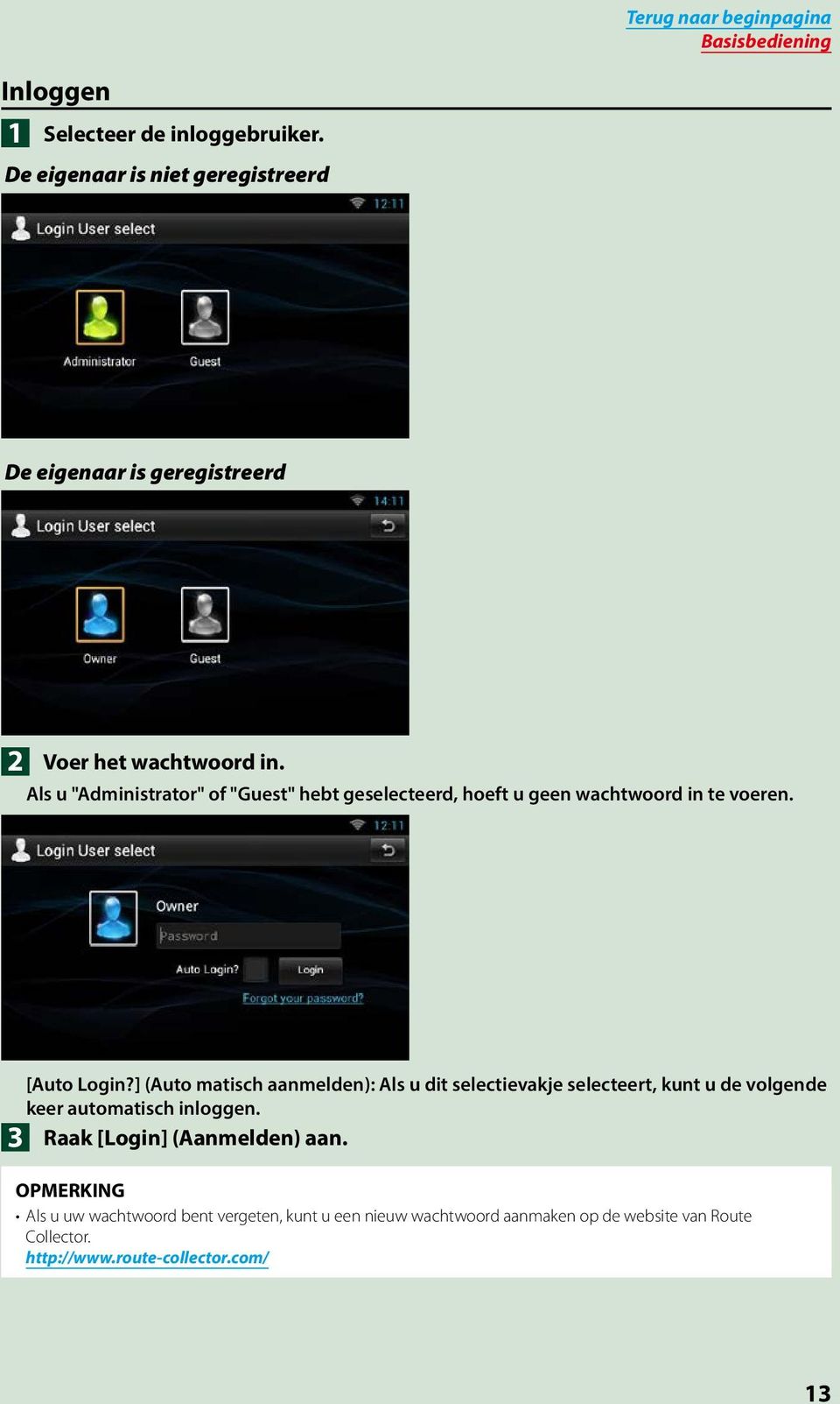 Als u "Administrator" of "Guest" hebt geselecteerd, hoeft u geen wachtwoord in te voeren. 3 [Auto Login?