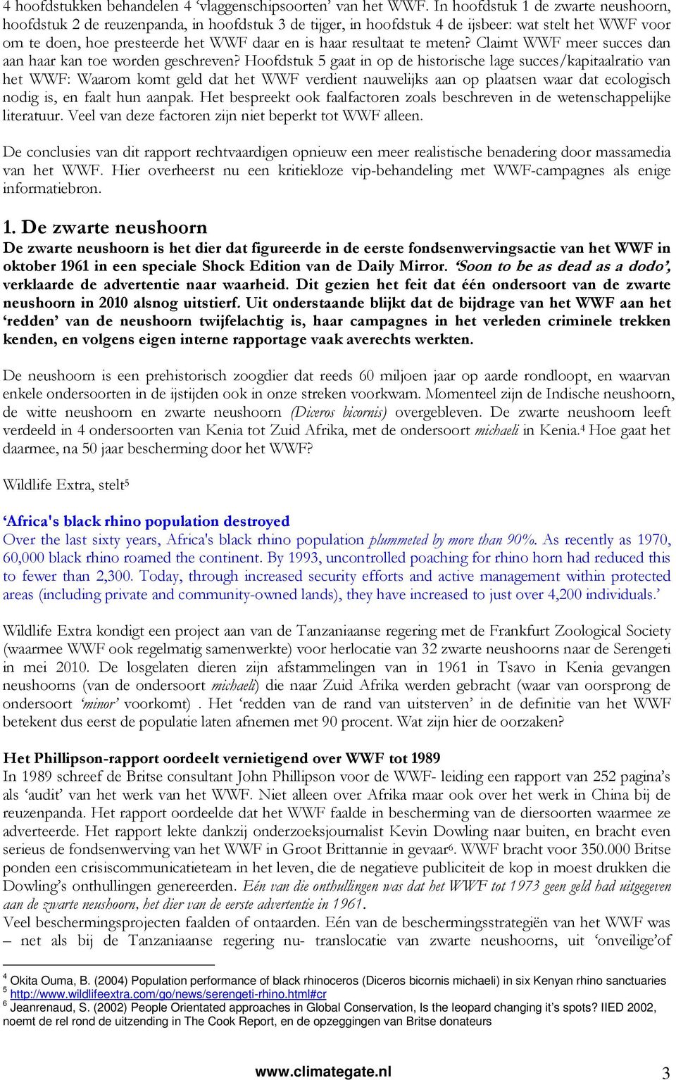 resultaat te meten? Claimt WWF meer succes dan aan haar kan toe worden geschreven?