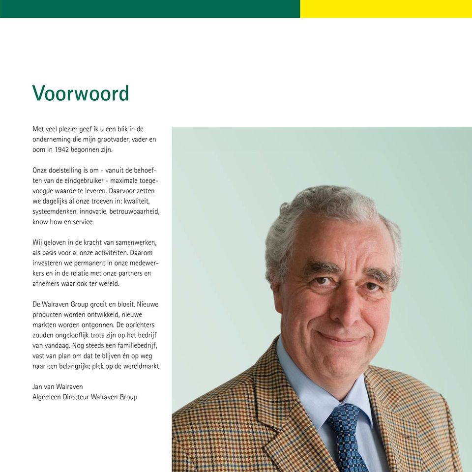 Daarvoor zetten we dagelijks al onze troeven in: kwaliteit, systeemdenken, innovatie, betrouwbaarheid, know how en service.