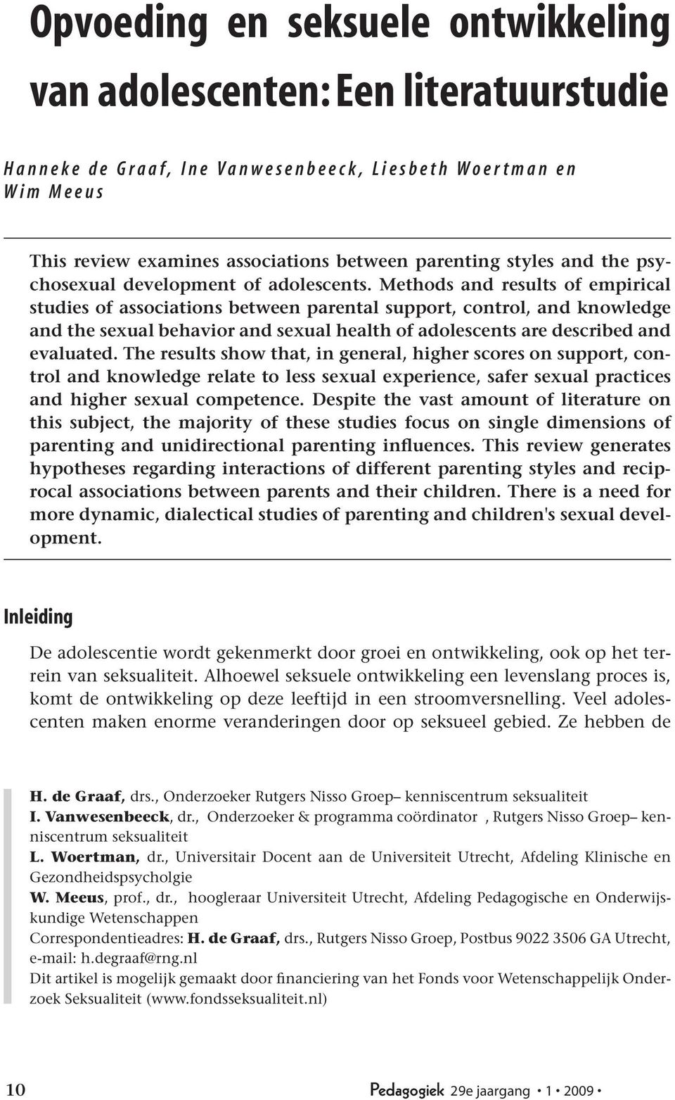 Methods and results of empirical studies of associations between parental support, control, and knowledge and the sexual behavior and sexual health of adolescents are described and evaluated.