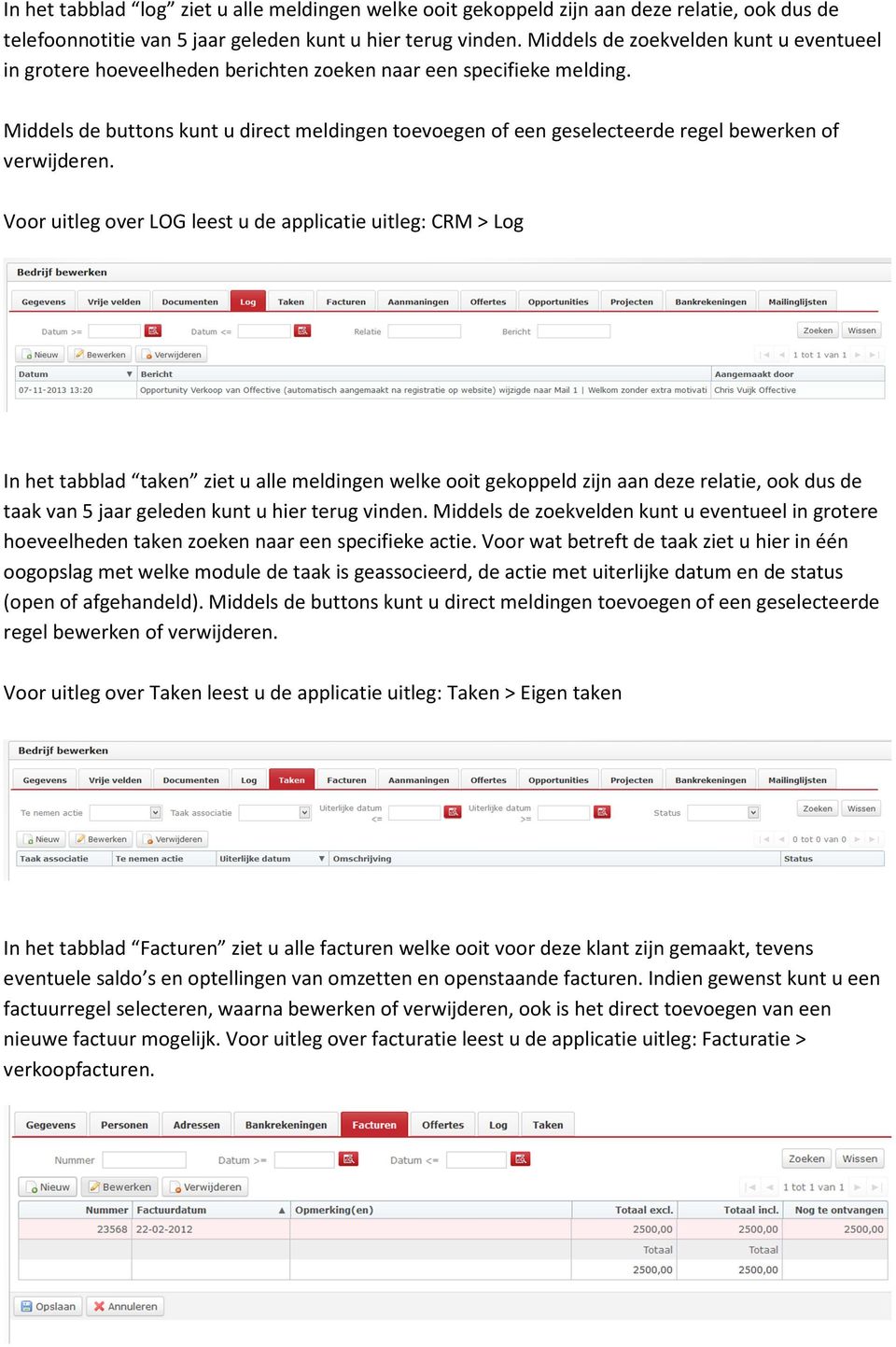 Middels de buttons kunt u direct meldingen toevoegen of een geselecteerde regel bewerken of verwijderen.