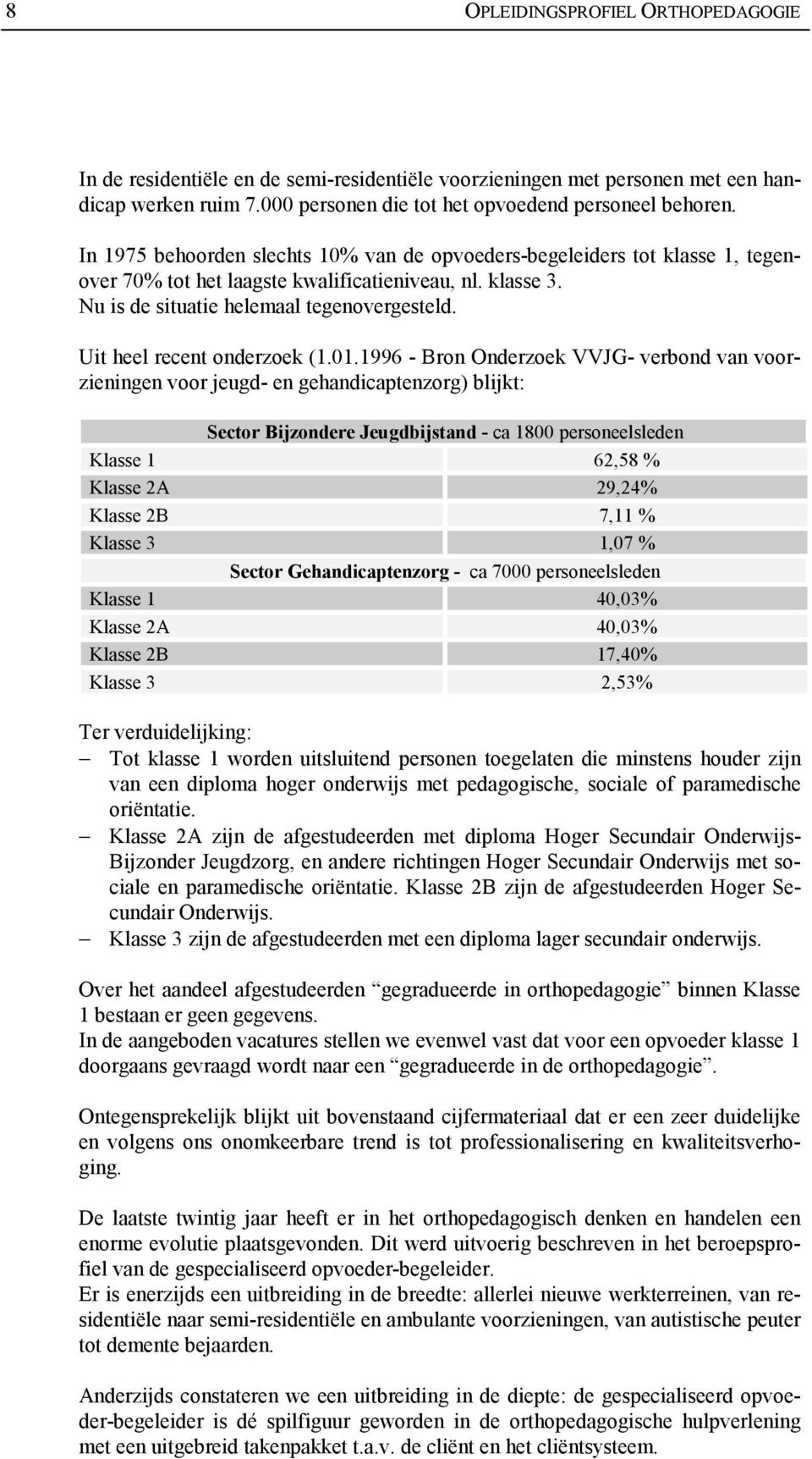 Uit heel recent onderzoek (1.01.