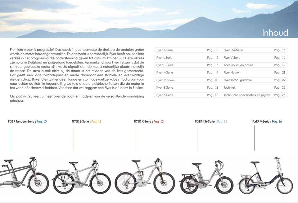 Kenmerkend voor Flyer fietsen is dat de centraal geplaatste motor zijn kracht afgeeft aan de meest natuurlijke plaats; namelijk de trapas.