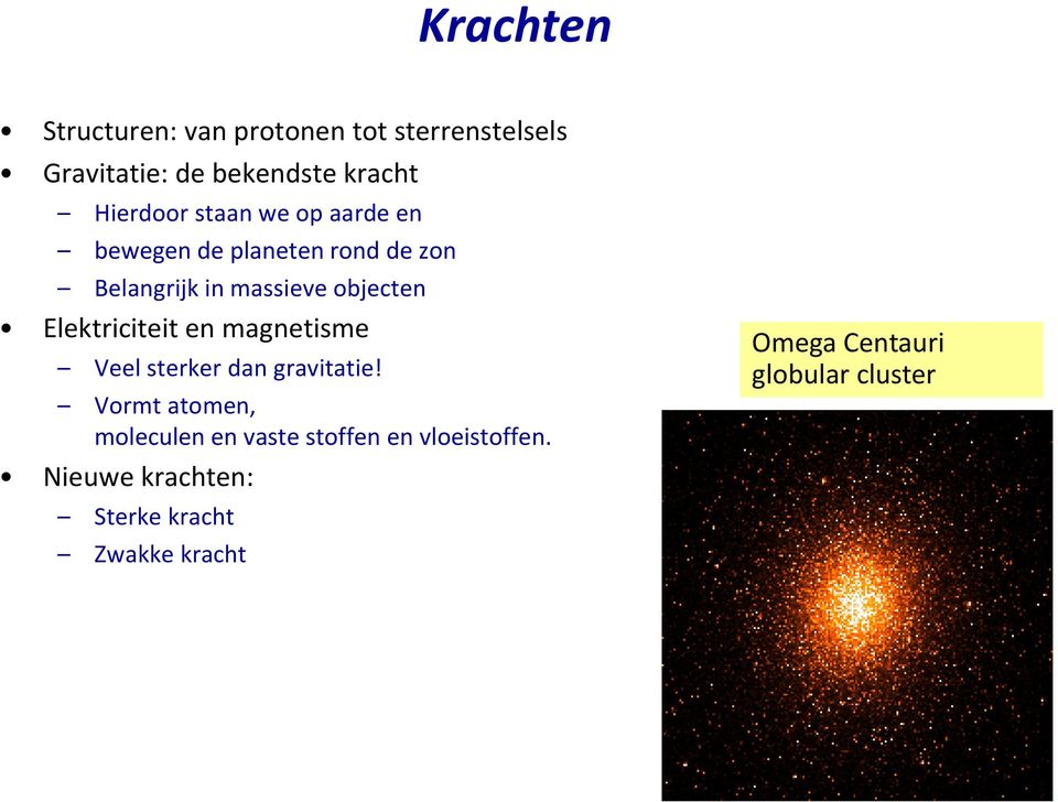 objecten Elektriciteit en magnetisme Veel sterker dan gravitatie!