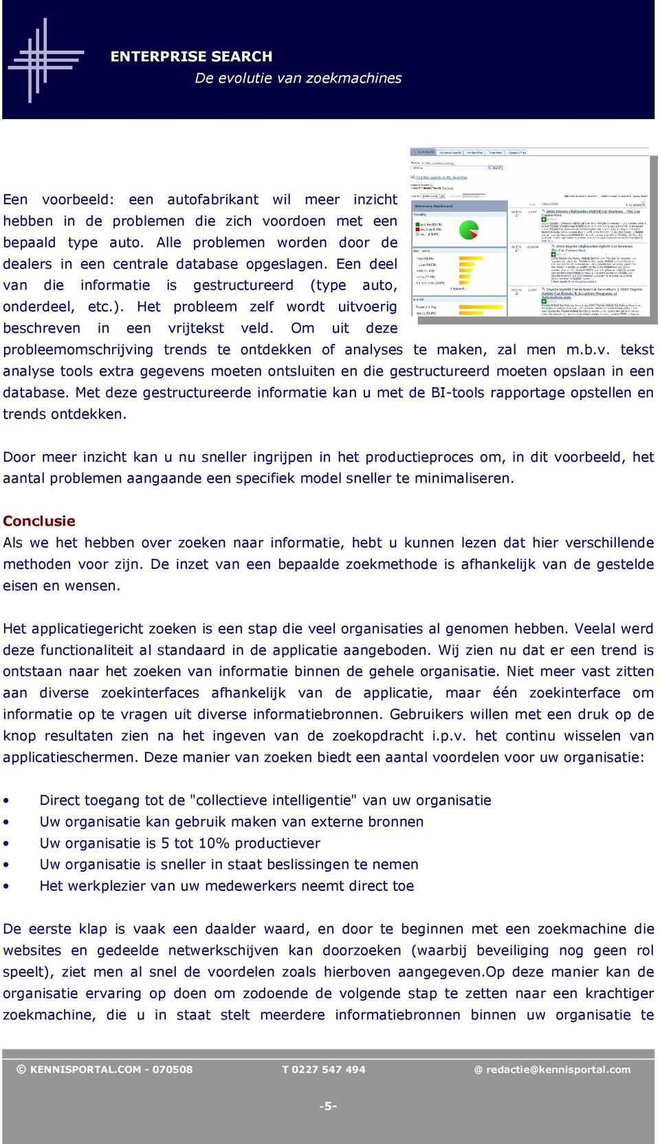 Mt dz gstructurrd iformati ka u mt d BI-tools rapportag opstll trds otdkk. Door mr izicht ka u u sllr igrijp i ht productiprocs om, i dit voorbld, ht aatal problm aagaad spcifik modl sllr t miimalisr.