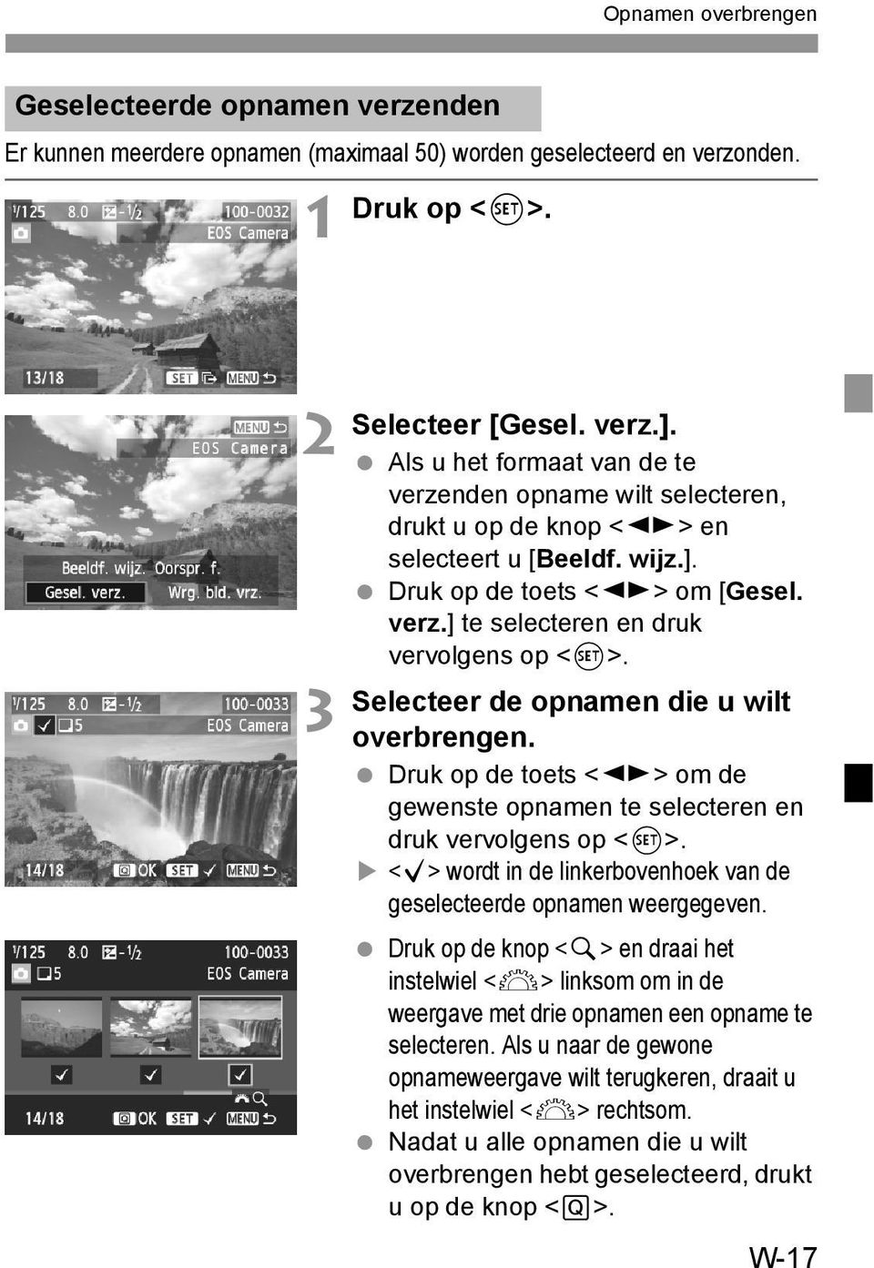 Selecteer de opnamen die u wilt overbrengen. Druk op de toets <U> om de gewenste opnamen te selecteren en druk vervolgens op <0>.