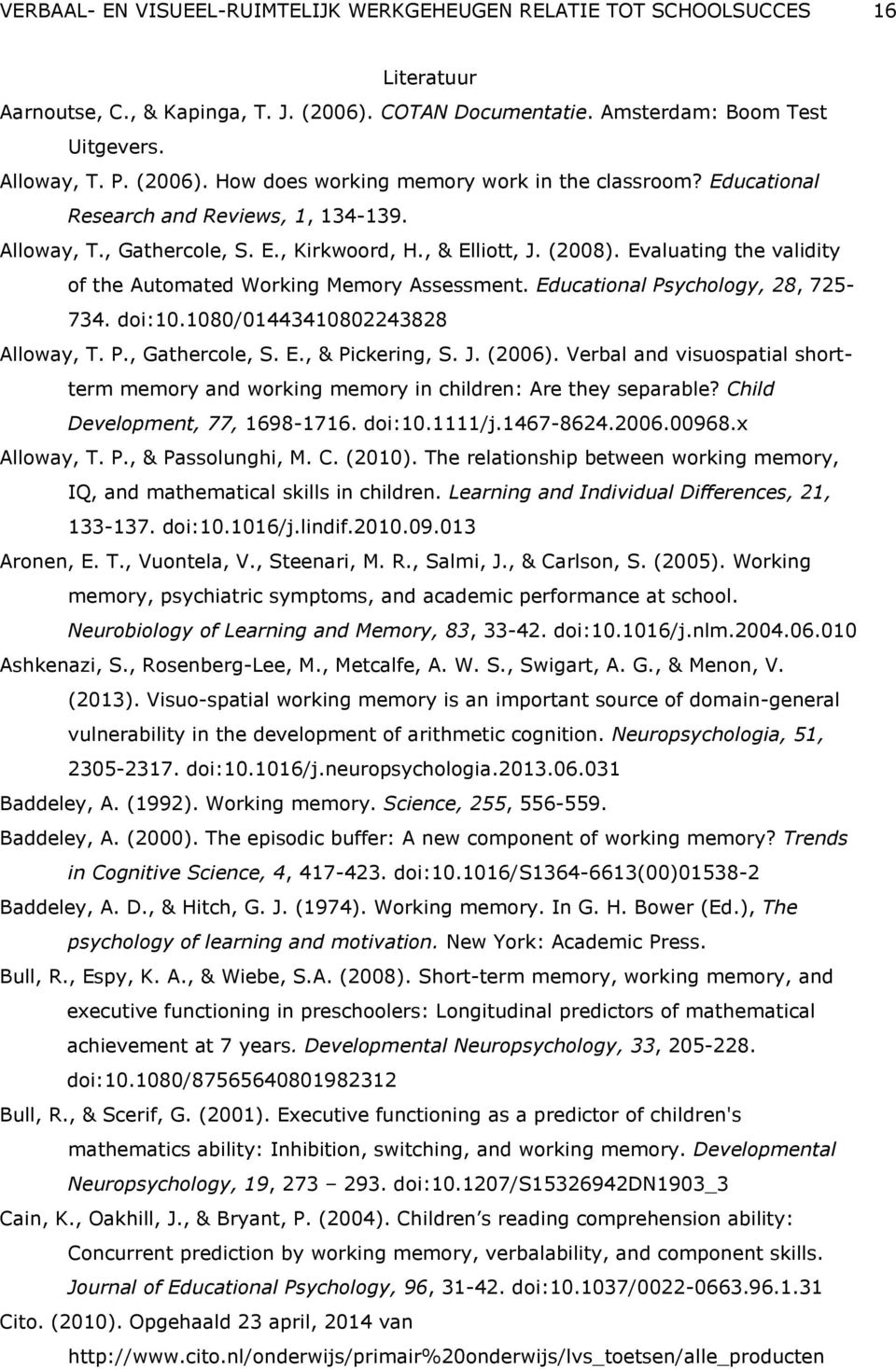 Educational Psychology, 28, 725-734. doi:10.1080/01443410802243828 Alloway, T. P., Gathercole, S. E., & Pickering, S. J. (2006).