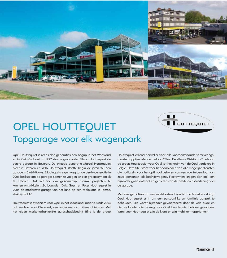 De tweede generatie Marcel Houttequiet bleef in Beveren en Willy Houttequiet startte begin de jaren '60 een garage in Sint-Niklaas.