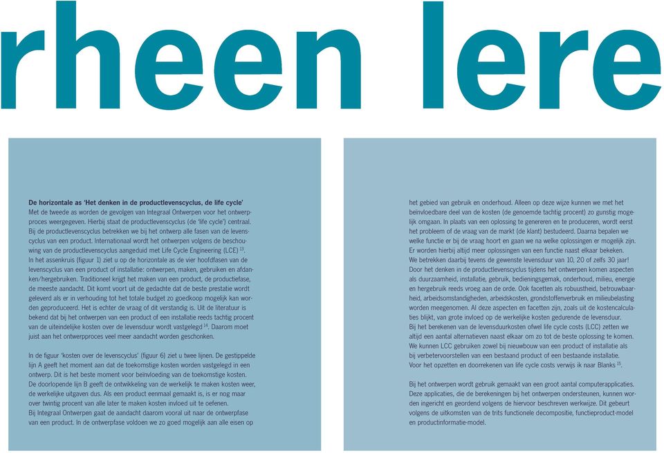 Internationaal wordt het ontwerpen volgens de beschouwing van de productlevenscyclus aangeduid met Life Cycle Engineering (LCE) 13.